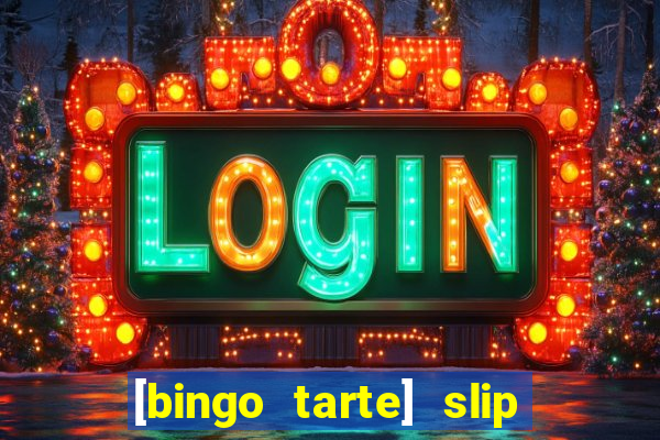 [bingo tarte] slip & stop